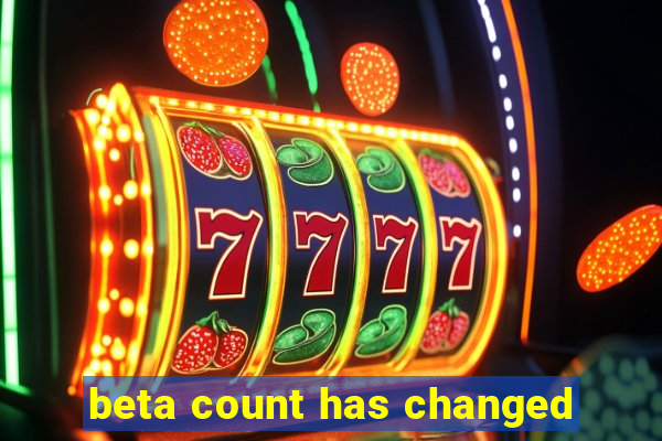 beta count has changed